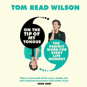On the Tip of My Tongue, Tom Read Wilson