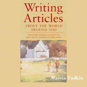 Writing Articles About the World Arou..., Marcia Yudkin
