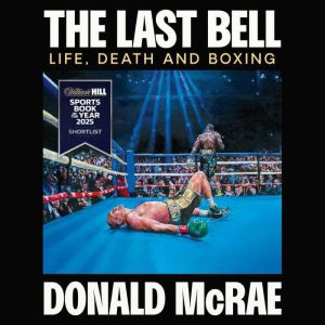 The Last Bell: Life, Death and Boxing