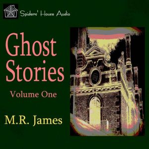Ghost Stories, Volume One, M. R. James