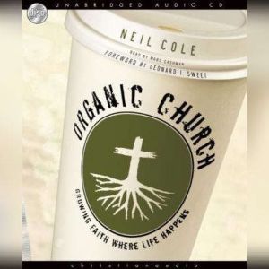 Organic Church, Neil Cole