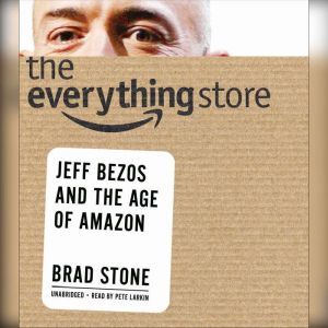 The Everything Store: Jeff Bezos and the Age of Amazon, Brad Stone
