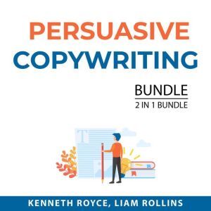 Persuasive Copywriting Bundle, 2 in 1..., Kenneth Royce