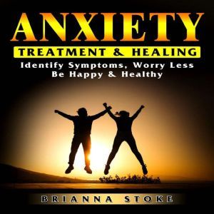 Anxiety Treatment  Healing Identify ..., Brianna Stoke