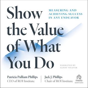 Show the Value of What You Do, Patricia Pulliam Phillips