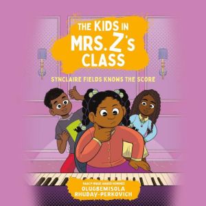 The Kids in Mrs. Zs Class Synclaire..., Olugbemisola RhudayPerkovich