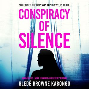 Conspiracy of Silence: A gripping psychological thriller with a  brilliant twist: NA, Glede Browne Kabongo