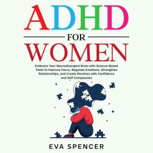 ADHD for Women Embrace Your Neurodiv..., Eva Spencer