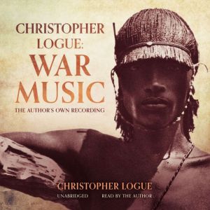 Christopher Logue War Music, Christopher Logue