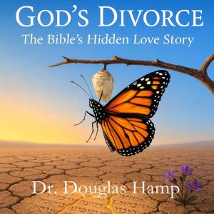 God's Divorce: The Bible's Hidden Love Story
