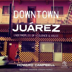 Downtown Juarez, Howard Campbell