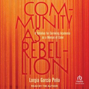Community as Rebellion, Lorgia Garcia Pena