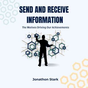 Send and Receive Information: The Motives Driving Our Achievements