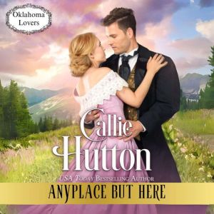 Anyplace But Here, Callie Hutton