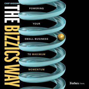 The Bizzics Way: Powering Your Small Business to Maximum Momentum