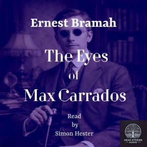 The Eyes of Max Carrados, Ernest Bramah