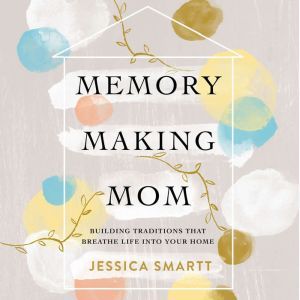 MemoryMaking Mom, Jessica Smartt