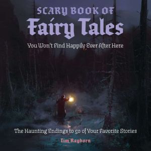 The Scary Book of Fairy Tales: The Real Endings to 50 of Your Favorite Stories
