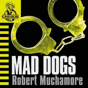 Mad Dogs, Robert Muchamore