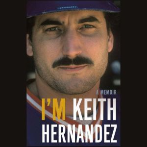 I'm Keith Hernandez A Memoir, Keith Hernandez