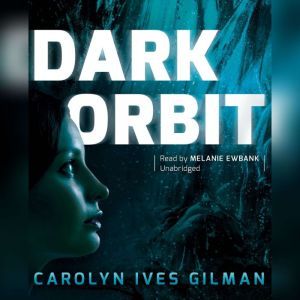 Dark Orbit, Carolyn Ives Gilman