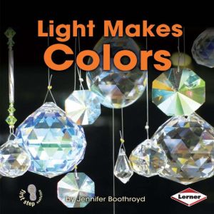 Light Makes Colors, Jennifer Boothroyd