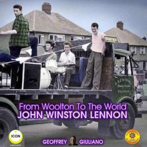 From Woolton To The World John Winsto..., Geoffrey Giuliano