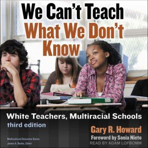We Cant Teach What We Dont Know, Gary R. Howard