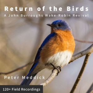 Return of the Birds: A John Burroughs Wake Robin Revival