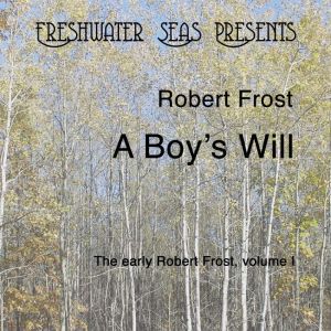 A Boys Will, Robert Frost