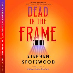Dead in the Frame: A Pentecost and Parker Mystery