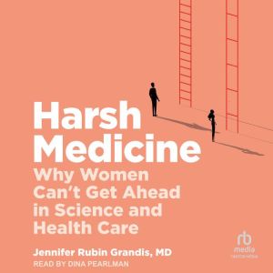 Harsh Medicine, Jennifer Rubin Grandis, MD