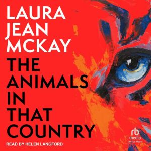 The Animals in That Country, Laura Jean McKay