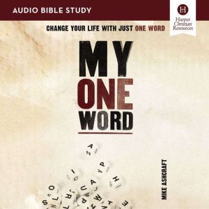 My One Word Audio Bible Studies, Mike Ashcraft