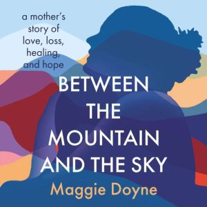 Between the Mountain and the Sky, Maggie Doyne