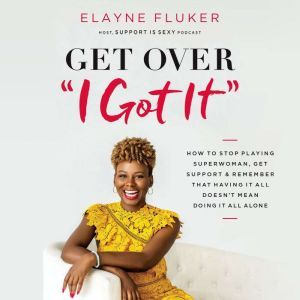 Get Over I Got It, Elayne Fluker