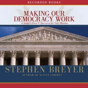 Making Our Democracy Work, Stephen Breyer