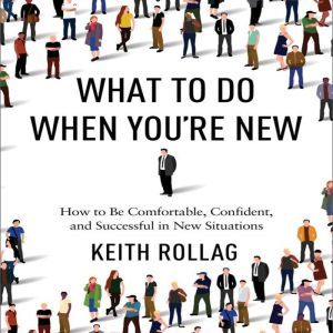 What to Do When Youre New, Keith Rollag