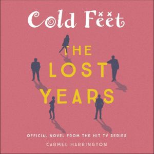Cold Feet The Lost Years, Carmel Harrington