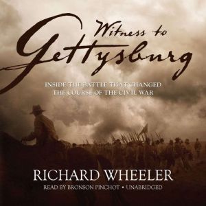 Witness to Gettysburg, Richard Wheeler