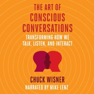 The Art of Conscious Conversations, Chuck Wisner