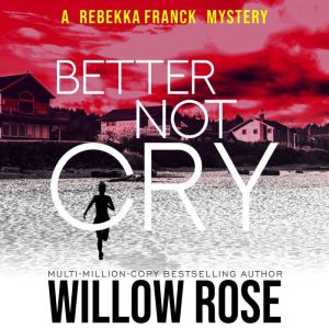 Better Not Cry, Willow Rose