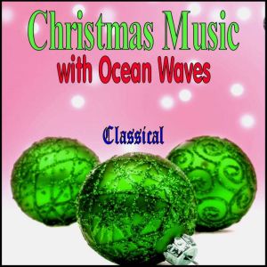 Christmas Music with Ocean Waves  Cl..., Various