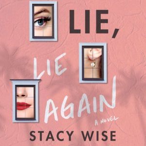 Lie, Lie Again, Stacy Wise
