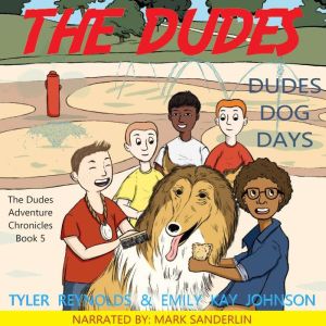The Dudes: Dudes Dog Days: Book 5: The Dudes Adventure Chronicles
