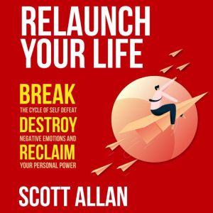 Relaunch Your Life, Scott Allan