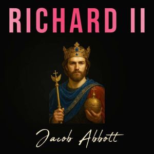 Richard II, Jacob Abbott