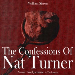 The Confessions Of Nat Turners, William Styron
