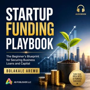 Startup Funding Playbook, Bolakale Aremu