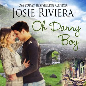 Oh Danny Boy: A Sweet, Clean, and Wholesome Irish Romance